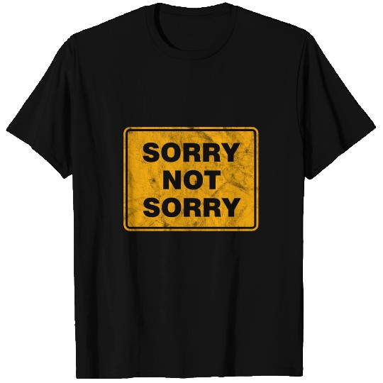 Sorry not sorry T Shirts