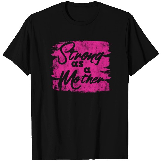 Strong as a Mother T Shirts