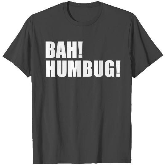 bah humbug funny quote T Shirts