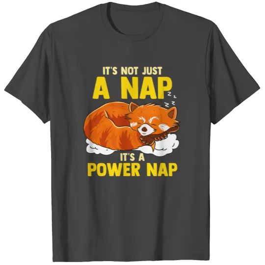 It's Not Just a Nap It's a Power Nap Red Panda T Shirts