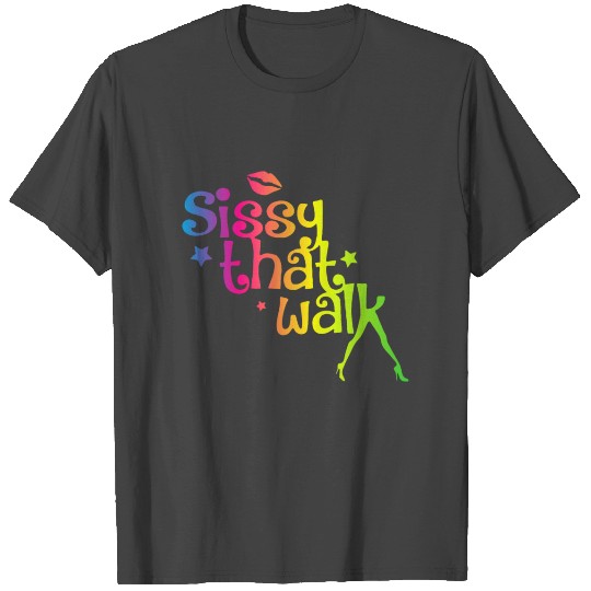 sissy that walk T Shirts