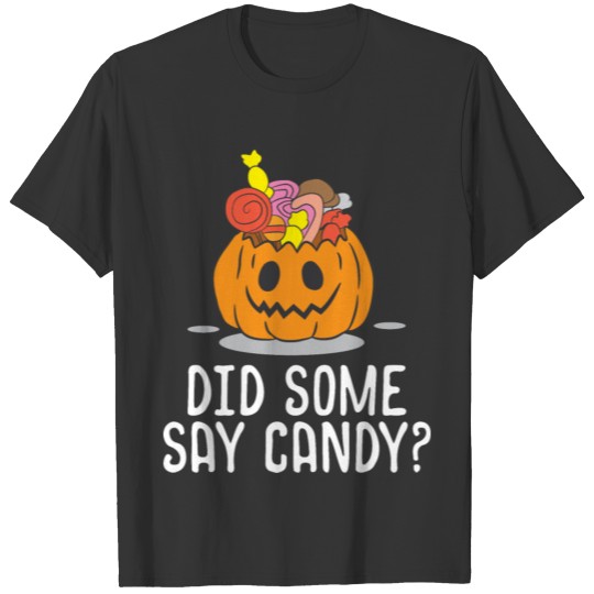 Halloween Shirt Did Someone Say Candy Costume Tee T-shirt