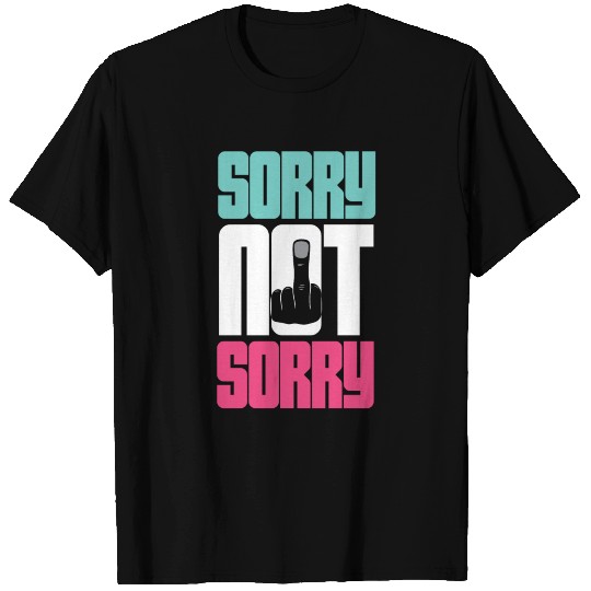 Sorry not sorry T Shirts