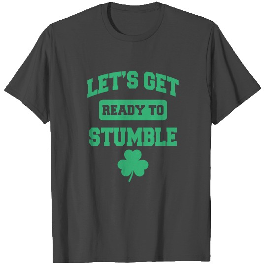 Get Ready Stumble|Clover|St. Patrick's Day|Beer T Shirts