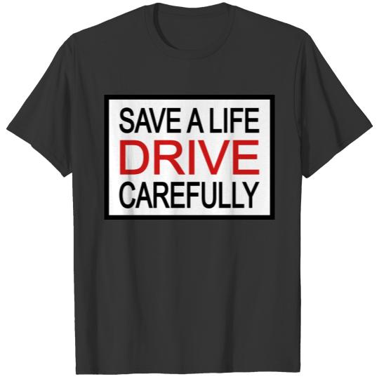 Drive carefully T-shirt