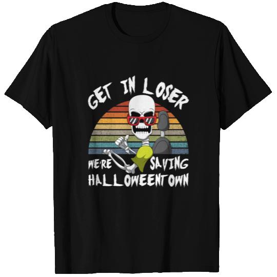 Get In Looser We Are Saving Halloweentown Skeleton T Shirts