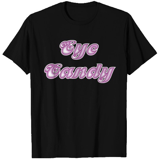 Eye Candy T Shirts