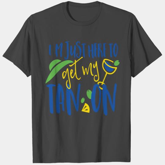 Just here to get my tan on T Shirts