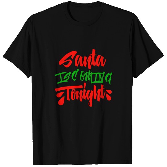 Santa is coming tonight T Shirts