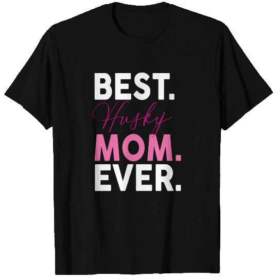 BEST HUSKY MOM EVER T Shirts