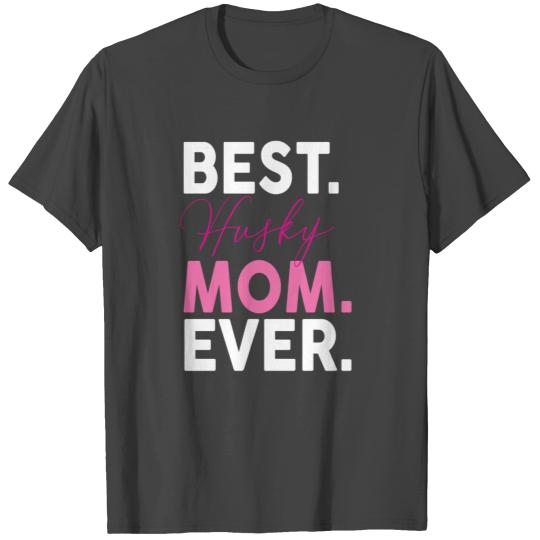 BEST HUSKY MOM EVER T Shirts