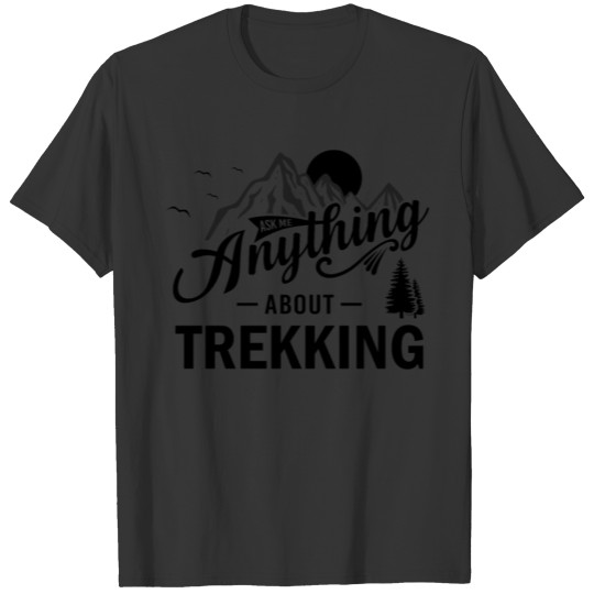 Ask Me Anything About Trekking bw T-shirt