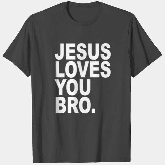 Jesus Loves You Bro Funny Religious Gift T Shirts
