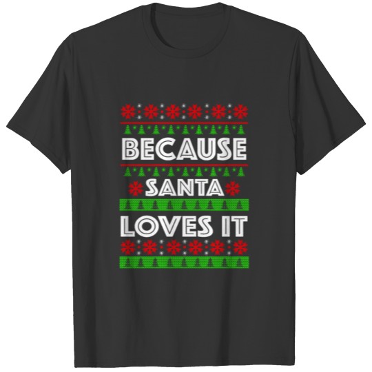 Ugly Christmas Merry Because Santa Claus Love T Shirts