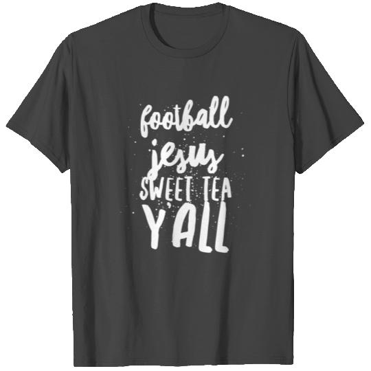 Football Jesus Sweet Tea Y'all T Shirts