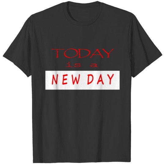 TODAY is a NEW DAY (red) T-shirt