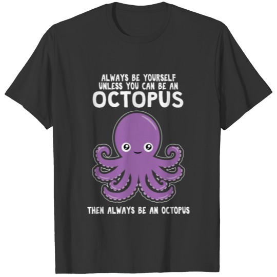Always Be Yourself Octopus Kraken Squid Ward T-shirt