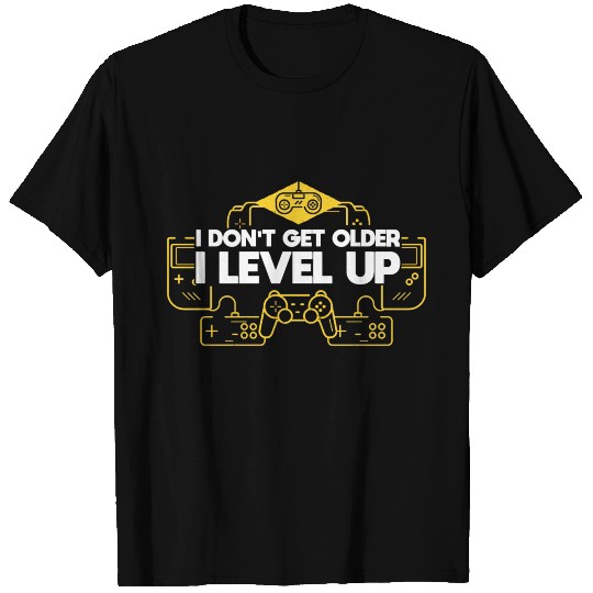 I Dont Get Older I Level Up T Shirts
