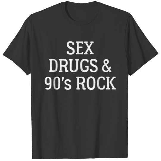 sx Drugs 90s Rock Funny Nineties Gift Retro T Shirts