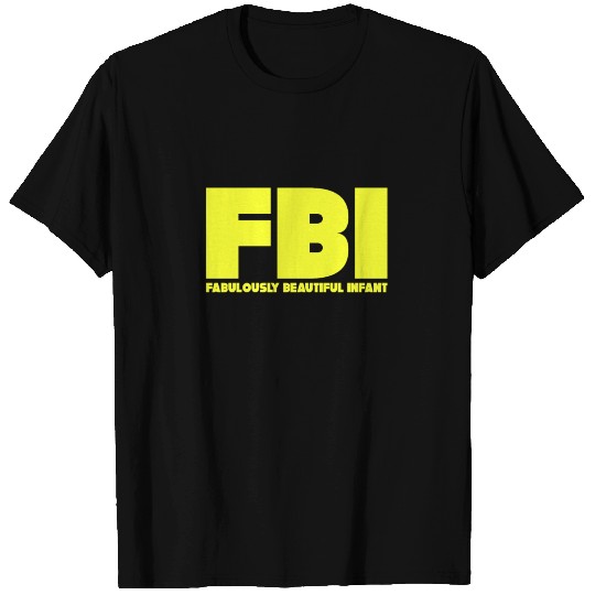 FBI: Fabulously Beautiful Infant T Shirts