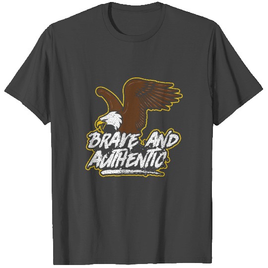 Brave and Authentic- Bald Eagle T Shirts