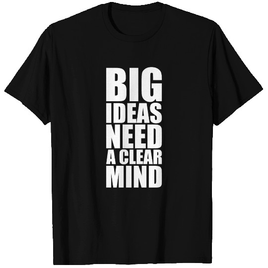 Big Ideas Need a Clear Mind T Shirts