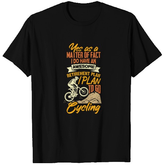 Retirement Plan - Funny Bicycle Cyclist Biking Bik T Shirts
