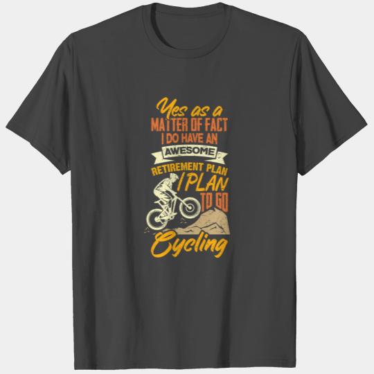 Retirement Plan - Funny Bicycle Cyclist Biking Bik T Shirts