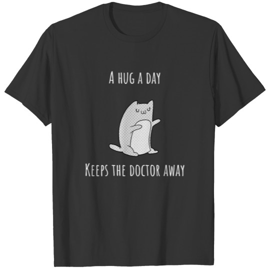 A hug a day keeps the doctor away w/ white text T-shirt