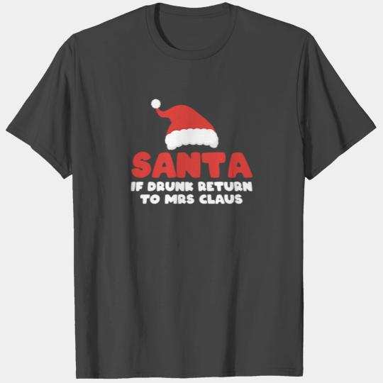 If drunk return to Mrs Claus funny Santa Christmas T Shirts