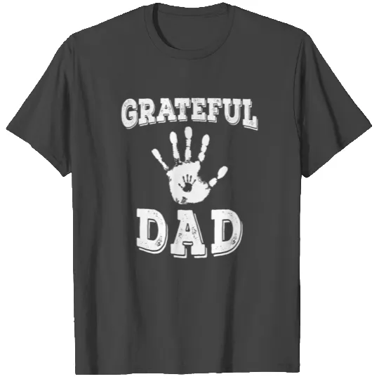 Grateful Dad Presents For His Birthday T Shirts