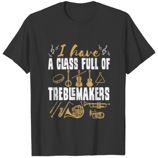 Band Director I Have a Class Full Of Treblemakers T-shirt