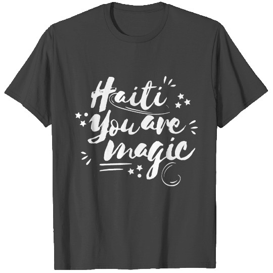 Haiti you are magic T Shirts