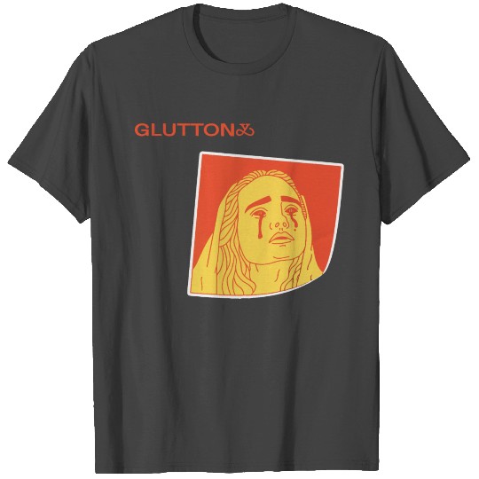 Gluttony Seven Deadly Sins T Shirts