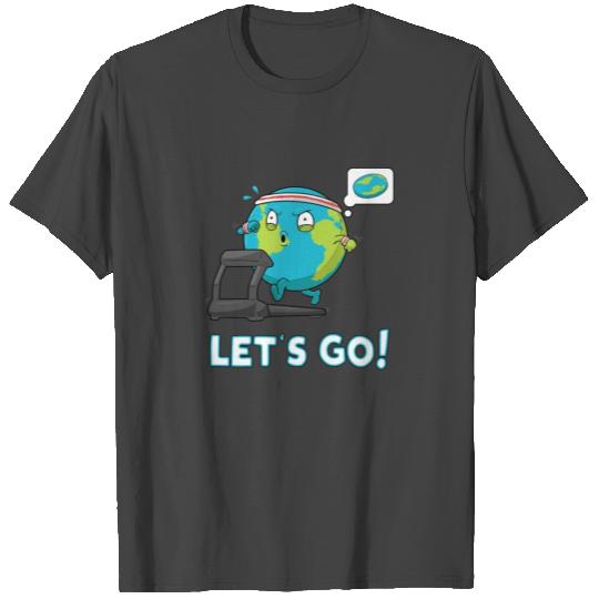 Let's go Fun Globe gift Gym Motivation Flat Earth T Shirts