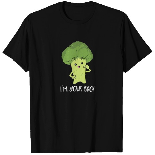 I'm your bro Broccoli gift vegetarians vegans Girl T Shirts