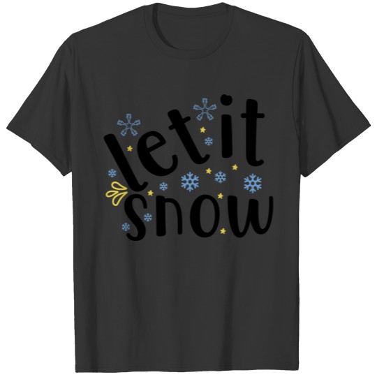 Let it snow T-shirt