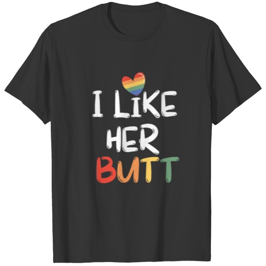 I Like Her Butt LGBT Matching Couples Funny Saying T Shirts