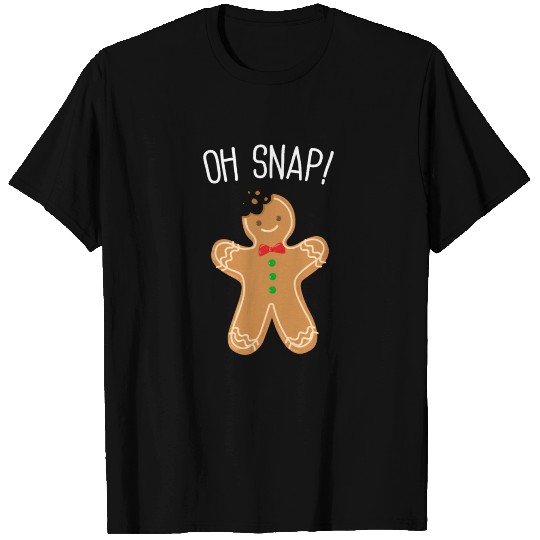 Oh Snap! - Gingerbread Man Cookie Baking Christmas T Shirts