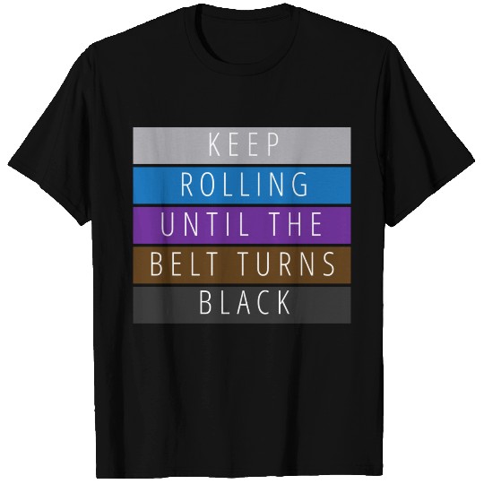 Keep Rolling | BJJ | Black Belt | Jiu jitsu T Shirts