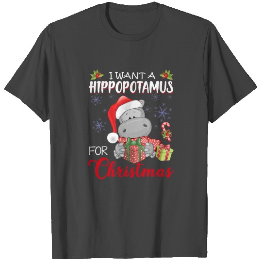 I Want A Hippopotamus For Christmas Xmas Hippo T Shirts