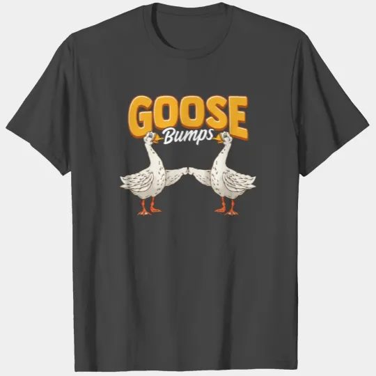 Cute & Funny Goose Bumps Goosebumps Animal Pun T Shirts
