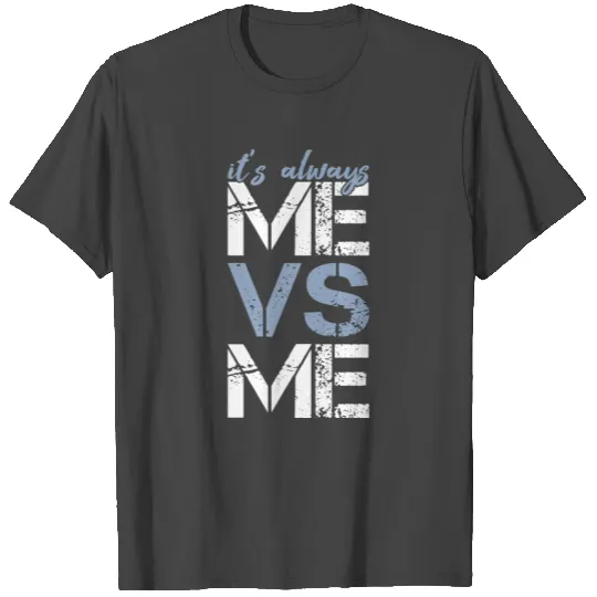 Strongman Bodybuilding Fitness Always Me Vs Me T Shirts