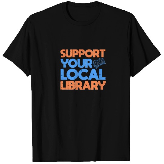 Support Your Local Library T Shirts