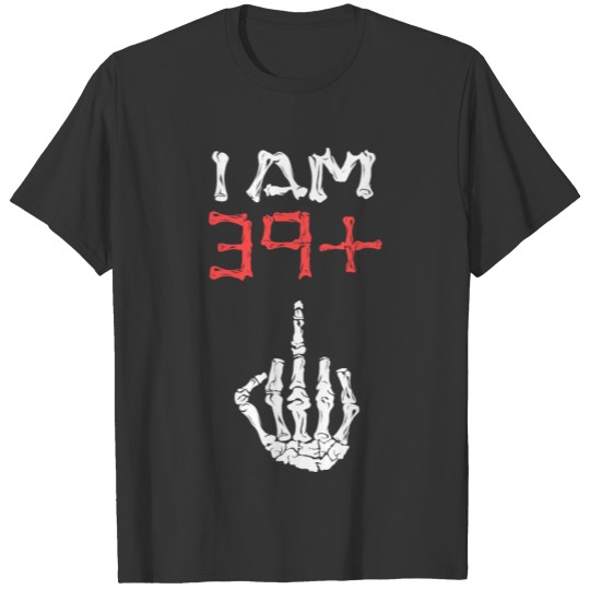 Funny 40th Birthday Middlefinger 39 plus T Shirts