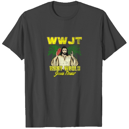 What Would Jesus Throw Disc Golf Ultimate Frisbee T Shirts