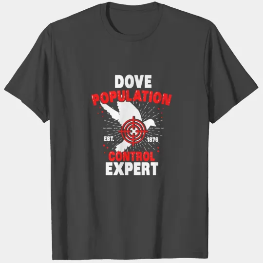 Dove population control expert - Dove Hunter T Shirts