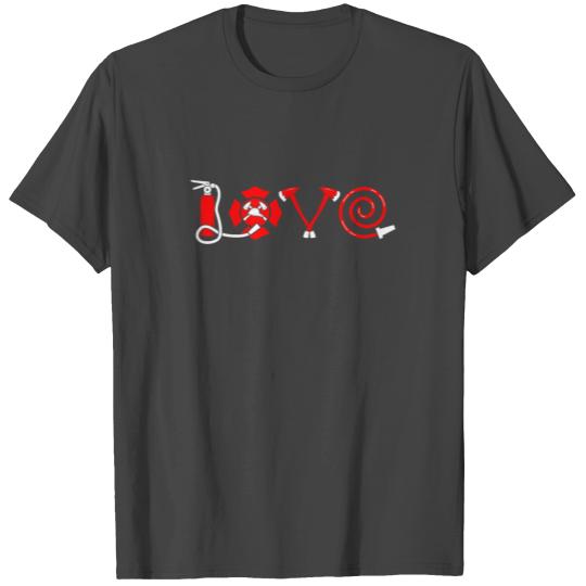 Firefighter Love Fire Brigade Passion Love T Shirts