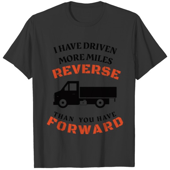 TRUCKER: I Have Driven More Miles T-shirt