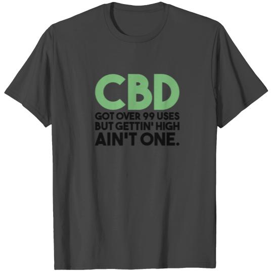 CBD Got Over 99 Uses | CBD Oil, Cannabidiol, Hemp T Shirts